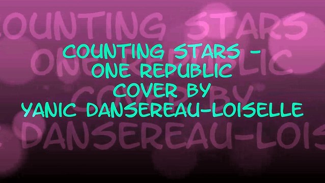 Counting Stars - One Republic ( Cover by Yanic Dansereau-Loiselle )
