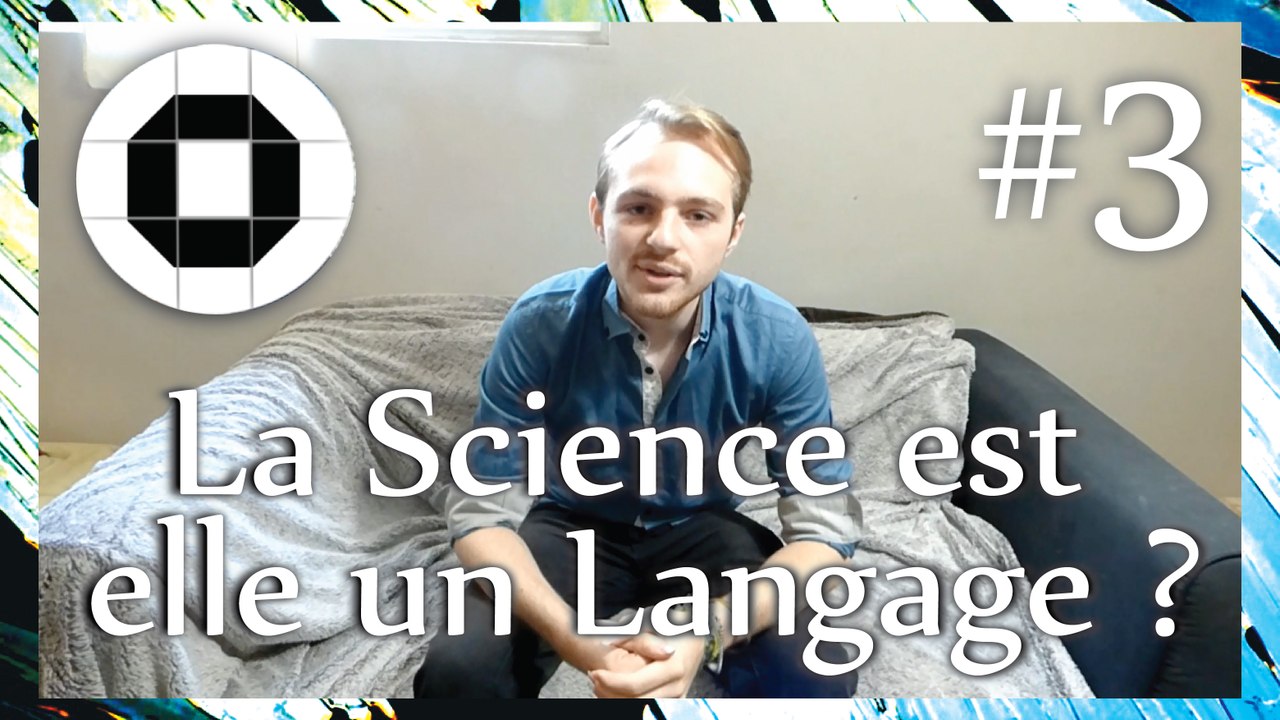 PHILOSOPHER 3# | La Science est elle un Langage ?