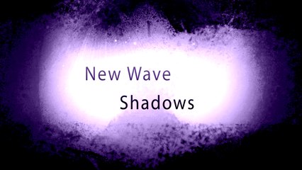 New Wave Shadows Ep.1