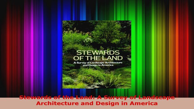 Stewards of the Land A Survey of Landscape Architecture and Design in America