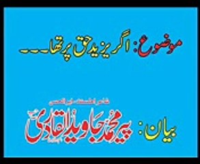 Descargar video: Agar Yazeed Haq Per Tha.... Peer Javed ul Qadri