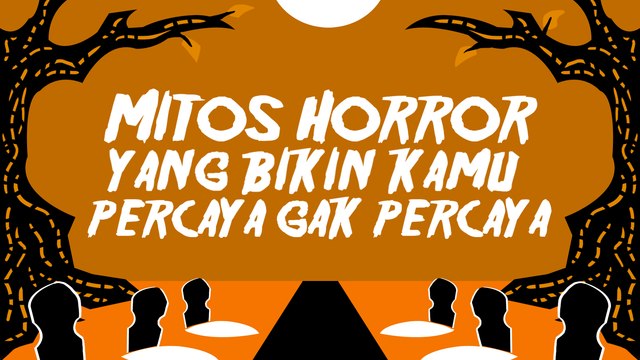 7 Mitos Horror Yang Bikin Kamu Percaya Gak Percaya