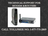 call 1-877-775-2869 for router&modem technical support