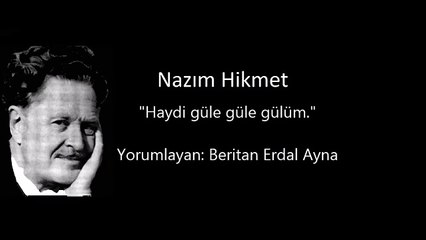 Nazım Hikmet Haydi Güle Güle Gülüm