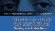 André Stern - Leben und Lernen aus Begeisterung (Vortrag / Gespräch Villach-Landskron)