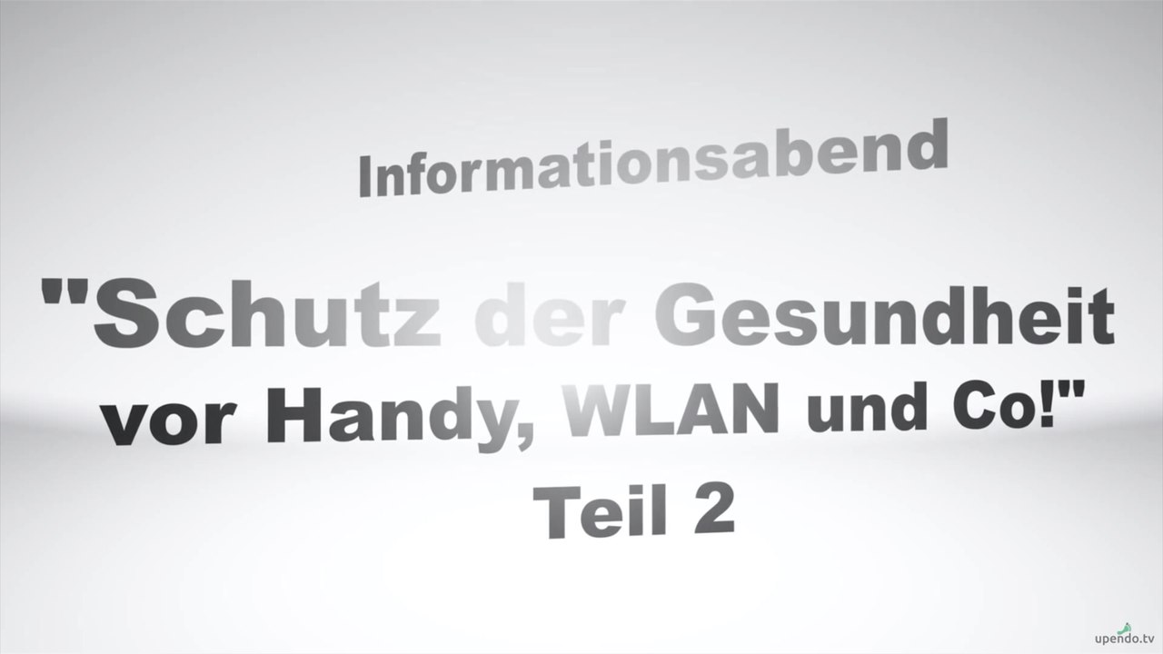 Schutz der Gesundheit vor Handy, WLAN und Co! (Mag. Josef Neuschitzer - Vortragsabend 2/2)