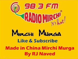 Made in China Mirchi Murga By RJ Naved