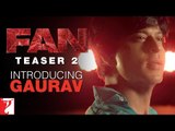FAN - Teaser 2 - Introducing Gaurav ¦ Shah Rukh Khan