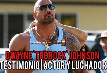 Dwayne 'The Rock' Johnson | Testimonio