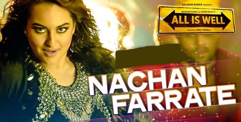 Nachan Farrate Song | Sonakshi Sinha | All Is Well | Meet Bros | Kanika Kapoor