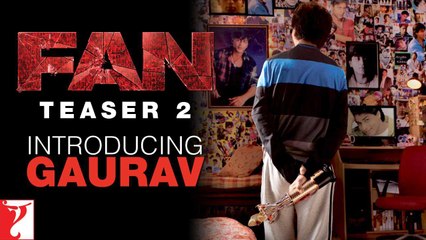 FAN - Teaser 2 - Introducing Gaurav  || Shah Rukh Khan||