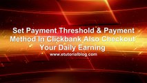 Set Payment Threshold And Payment Method in Clickbank Also Checkout Your Daily Earning