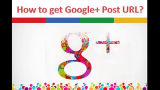 How To Get A Google+ Post URL And Share That Link With Friends