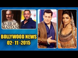 Salman Khan REACTS On Deepika-Ranveer's BAJIRAO MASTANI | 02th NOV 2015
