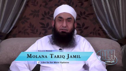 Maulana Tariq Jameel Exclusive Message For Pakistan and ALLWorld A must listen