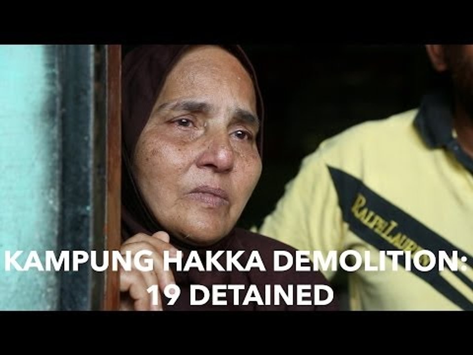 Kampung Hakka demolition: 19 detained