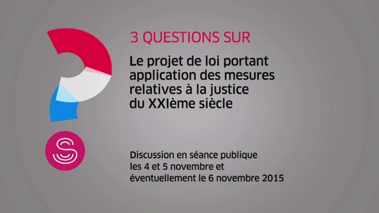 [Questions sur] Le projet de loi relatif à la justice du XXIème siècle