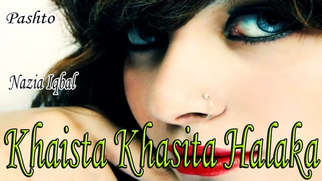 Nazia Iqbal - Khaista Khasita Halaka