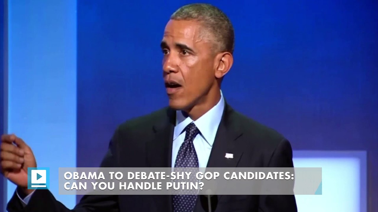 Obama to debate-shy GOP candidates: Can you handle Putin?