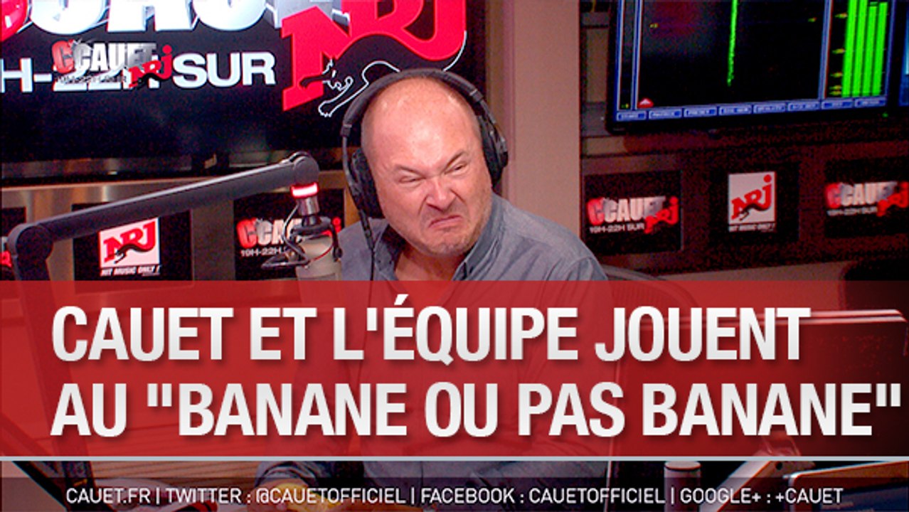 Cauet et l'équipe jouent au "Banane ou pas Banane" - C'Cauet sur NRJ