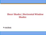 Sheer Shades | Horizontal Window Shades | Hot Blinds