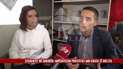 STUDENTËT NË SHKODËR: MBËSHTESIM PROTESTAT MBI KAUZA TË DREJTA