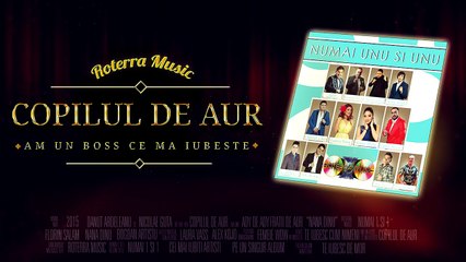 Copilul de Aur - Am un Boss ce ma iubeste (Official Track)