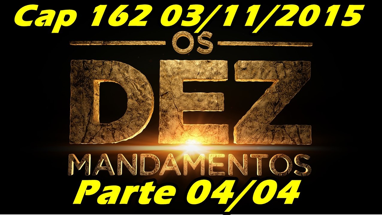 Os Dez Mandamentos Capitulo 162 Parte 4 03112015