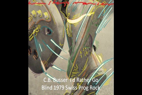 C.B. Busser I'd Rather Go Blind 1979 Swiss Prog Rock