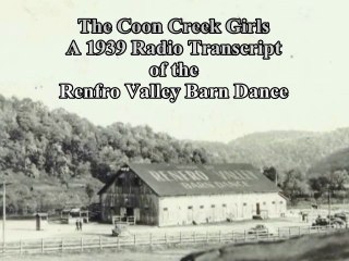 Coon Creek Girls-Shortenin' Bread-1939 Renfro Valley Radio Transcript