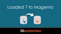 Easy way to migrate Loaded 7 to Magento - LitExtension