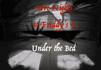 Five Nights at Freddy's 4 - "Under the Bed" (video clip)