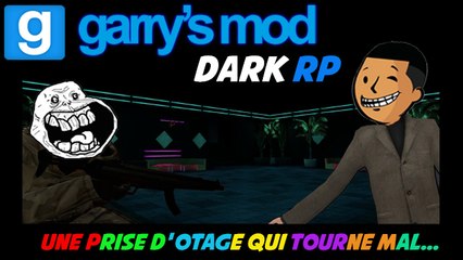 GMOD - Dark RP - Une prise d'otage qui tourne mal... [HD][FR]