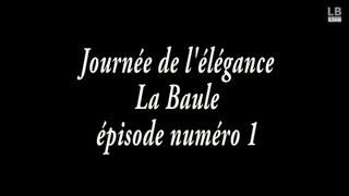 Journée de l'élégance La Baule 2015 - Episode 1