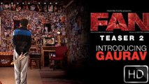 FAN - Teaser 2 - Introducing Gaurav _ Shah Rukh Khan- HD