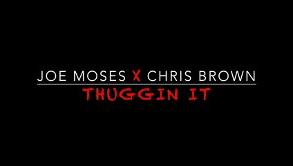 Joe Moses ft. Chris Brown - Thuggin It