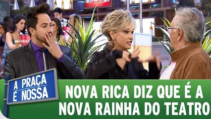 Nova Rica diz que virou a rainha do teatro brasileiro