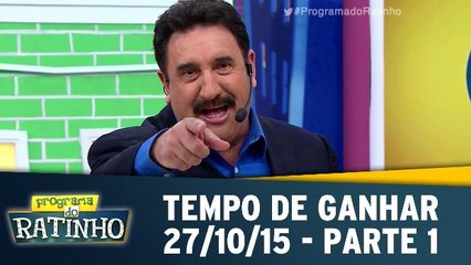 Programa do Ratinho (27/10/15) - Tempo de Ganhar - Parte 1