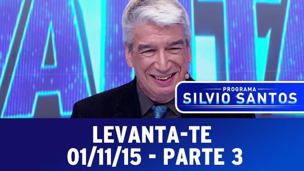 Levante-te - 01.11.15 - Parte 3