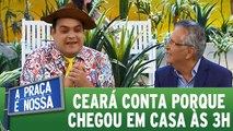 Matheus Ceará conta porque chegou em casa às 3h da manhã