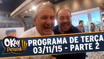 Okay Pessoal!!! 03.11.15 - Terça - Parte 2