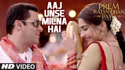 Aaj Unse Milna Hai VIDEO Song - Prem Ratan Dhan Payo - Salman Khan, Sonam Kapoor