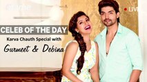 Karwa Chauth Special With Debina Bonnerjee And Gurmeet Choudhary | Celeb Of The Day