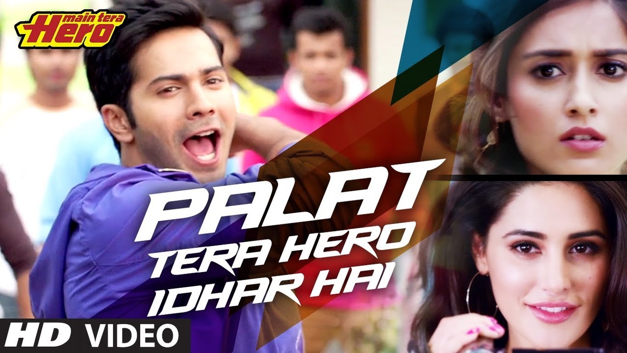 Palat Tera Hero Idhar Hai (Full Video) Song Main Tera Hero - Arijit Singh - Varun Dhawan