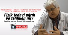 Uzm. Dr Mehmet Zeki Kansız, 'Fizik tedavi ağrısız ve tehlikesi yoktur'