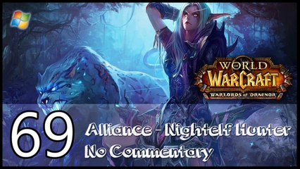 World of Warcraft ： Warlords of Draenor【PC】 - Part 69 「Alliance │ Nightelf Hunter │ No Commentary」