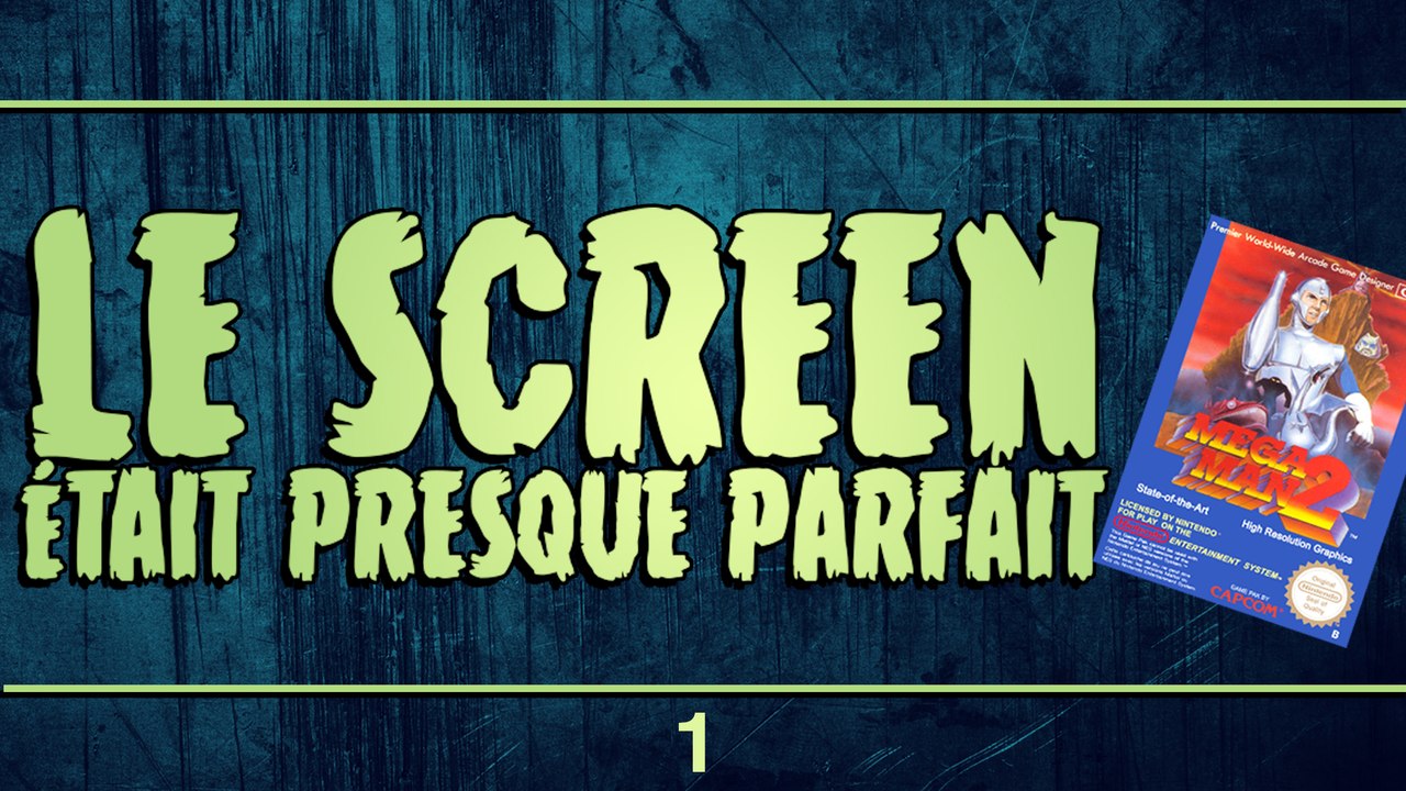 LE SCREEN ÉTAIT PRESQUE PARFAIT // EP.02 // MEGAMAN 2 // PART 1