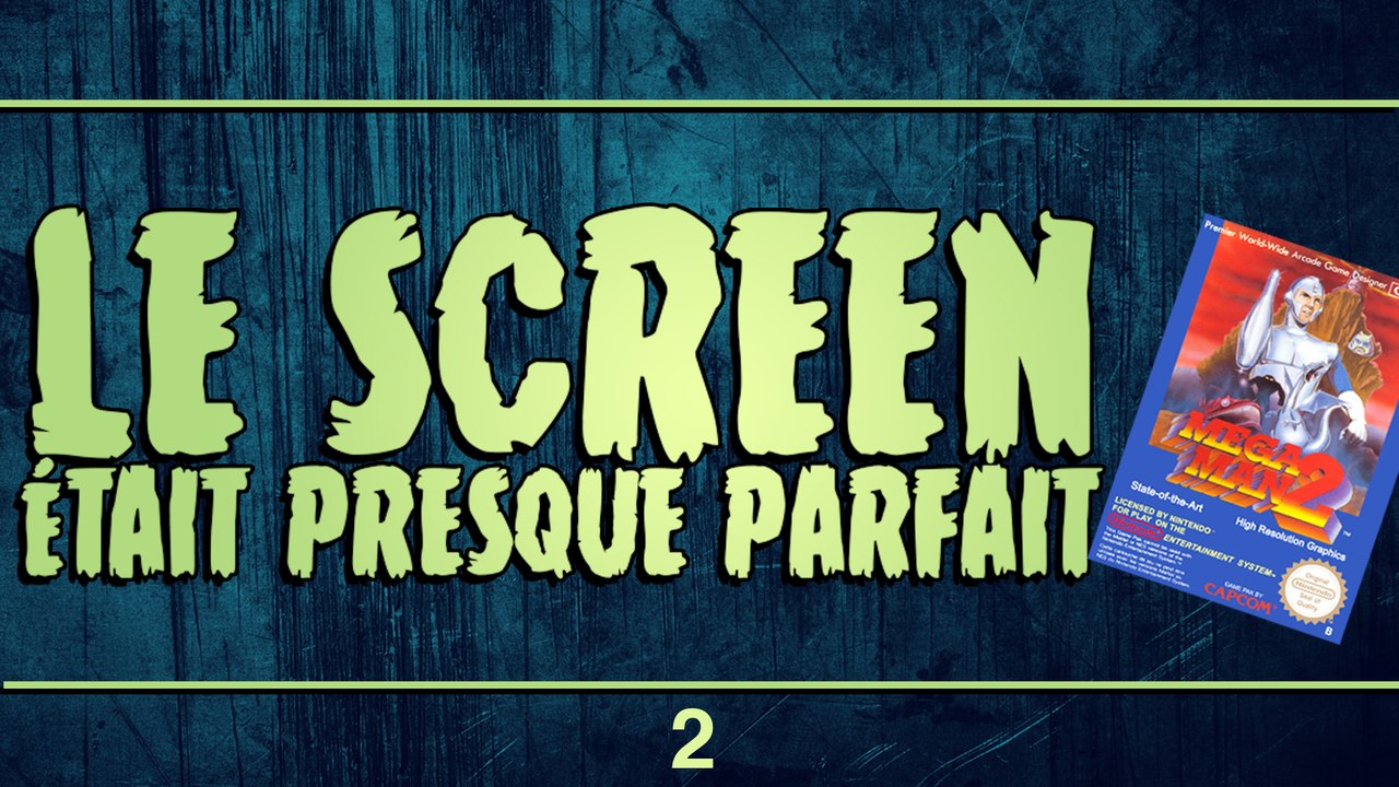LE SCREEN ÉTAIT PRESQUE PARFAIT // EP.02 // MEGAMAN 2 // PART 2