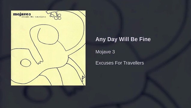 Mojave 3 – Any Day Will Be Fine