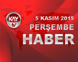 5 KASIM 2015 KAYTV HABER